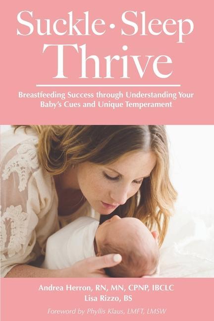 Suckle Sleep Thrive: Breastfeeding Success through Understanding Your Baby‘s Cues and Unique Temperament