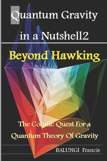 Quantum Gravity in a Nutshell2: Beyond Hawking-The Cosmic Quest for a Quantum Theory of Gravity