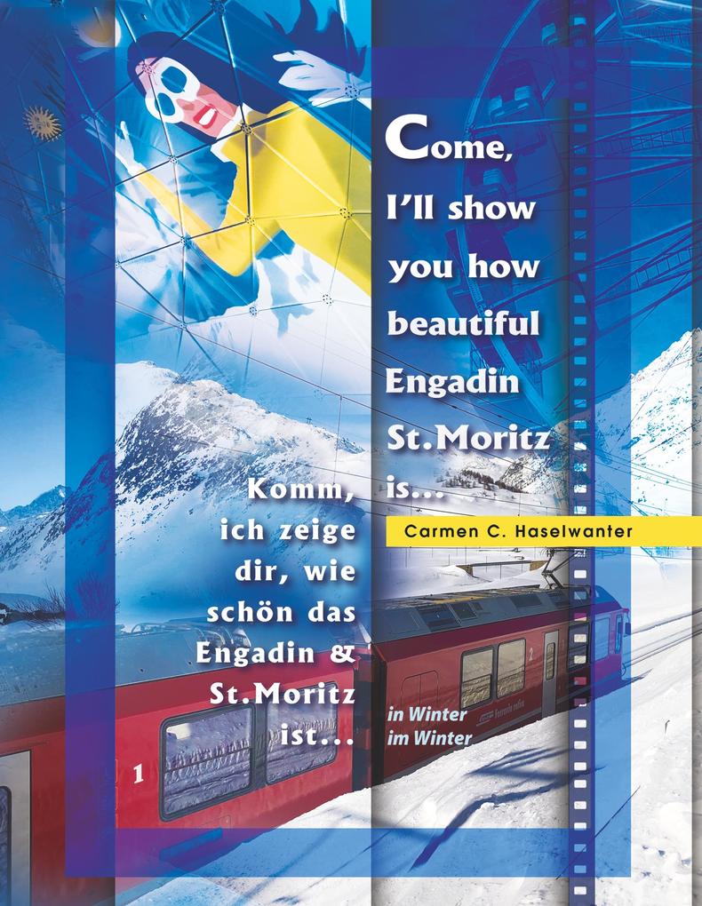Come I‘ll show you how beautiful Engadin St.Moritz is... in Winter