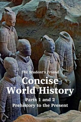 The Student‘s Friend Concise World History: Parts 1 and 2