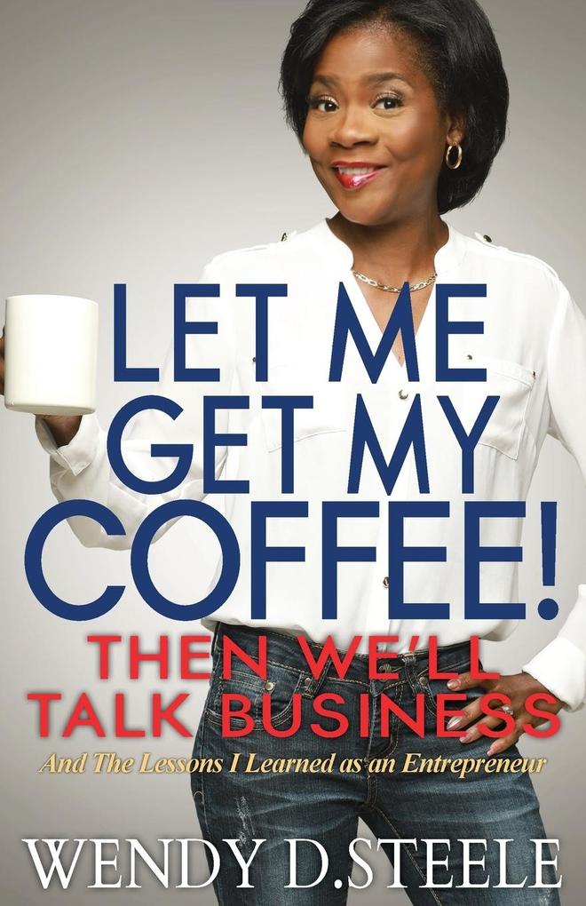 Let Me Get My Coffee! Then We‘ll Talk Business