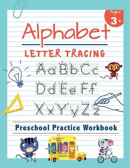 Alphabet Letter Tracing Preschool Practice Workbook: Learn to Trace Letters and Sight Words Essential Reading And Writing Book for Pre K Kindergarten