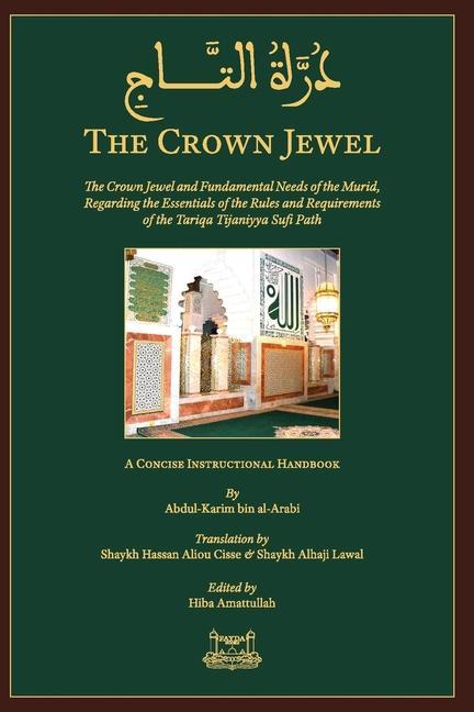 The Crown Jewel - DuratulTaj: The Crown Jewel and Fundamental Needs of the Murid Regarding the Essentials of the Rules & requirements of the Tariqa