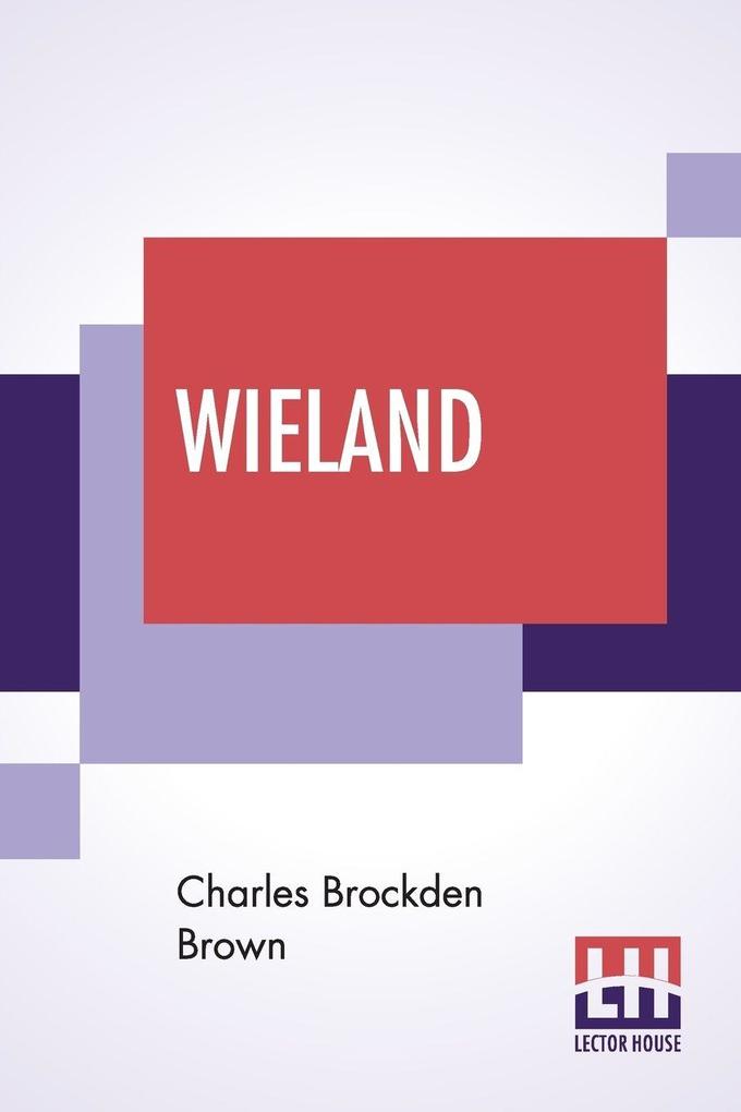 Wieland; Or The Transformation An American Tale