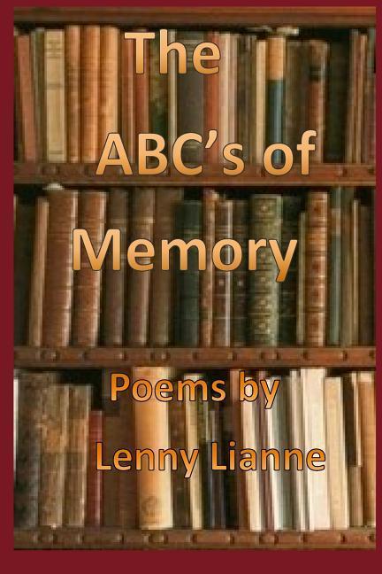 The ABC‘S of Memory.2: Poems By Lenny Lianne