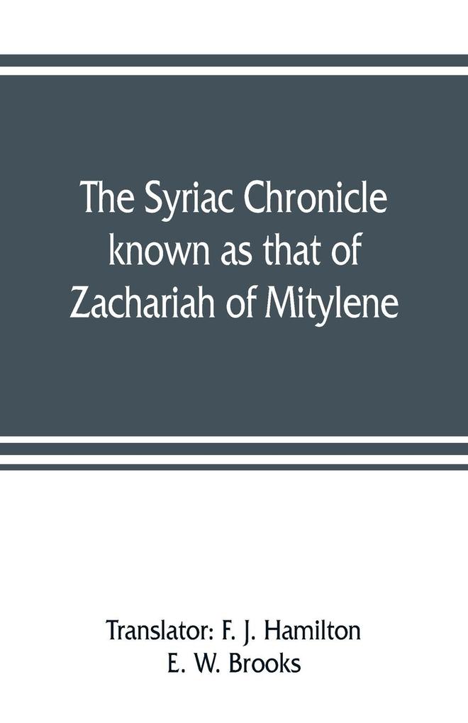 The Syriac chronicle known as that of Zachariah of Mitylene