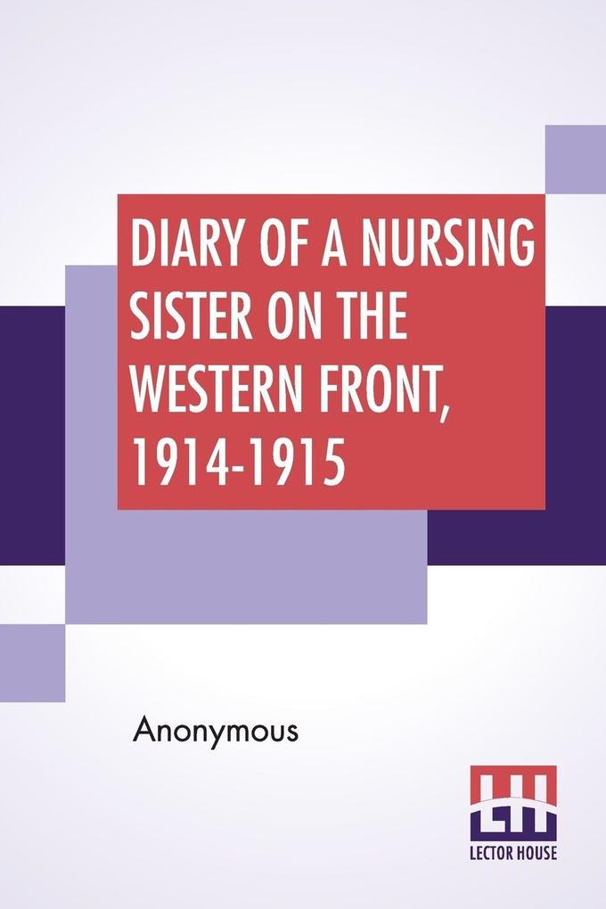 Diary Of A Nursing Sister On The Western Front 1914-1915