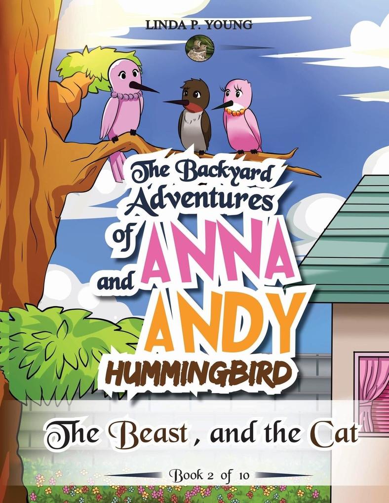 The Backyard Adventures of Anna and Andy Hummingbird: The Beast and the Cat