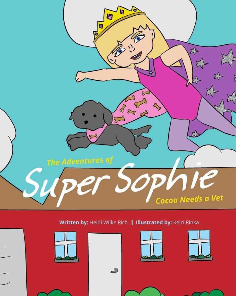 The Adventures of Super Sophie: Cocoa Needs a Vet