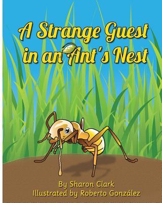 A Strange Guest in an Ant‘s Nest: A Children‘s Nature Picture Book a Fun Ant Story That Kids Will Love