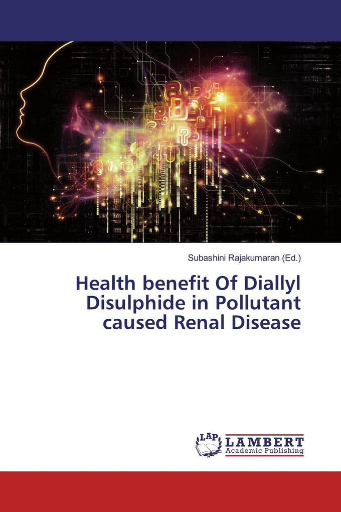 Health benefit Of Diallyl Disulphide in Pollutant caused Renal Disease