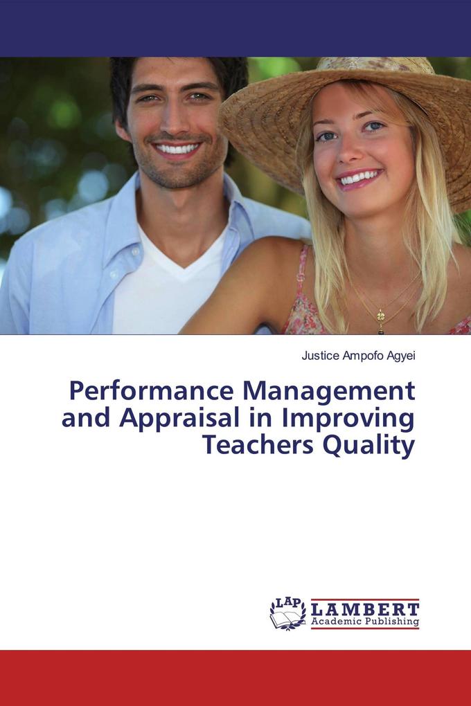 Performance Management and Appraisal in Improving Teachers Quality