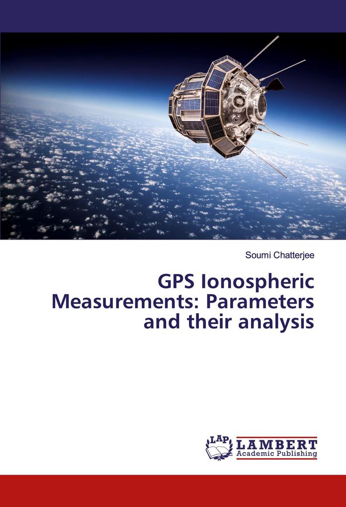 GPS Ionospheric Measurements: Parameters and their analysis