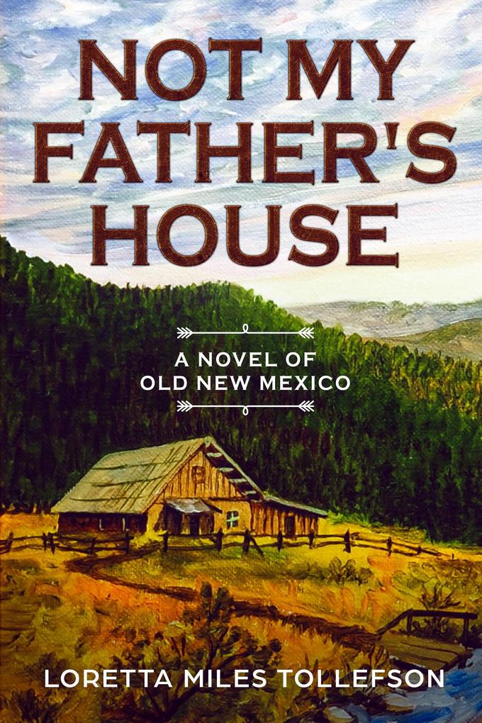 Not My Father‘s House (Novels of Old New Mexico #2)