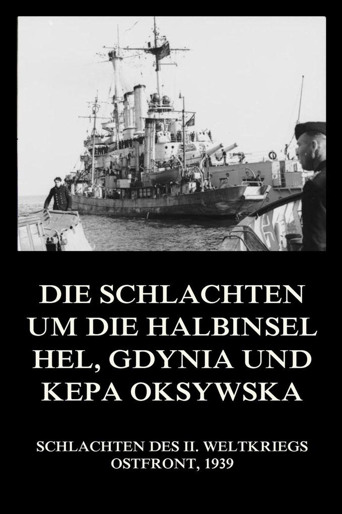 Die Schlachten um die Halbinsel Hel Gdynia und Kepa Oksywska