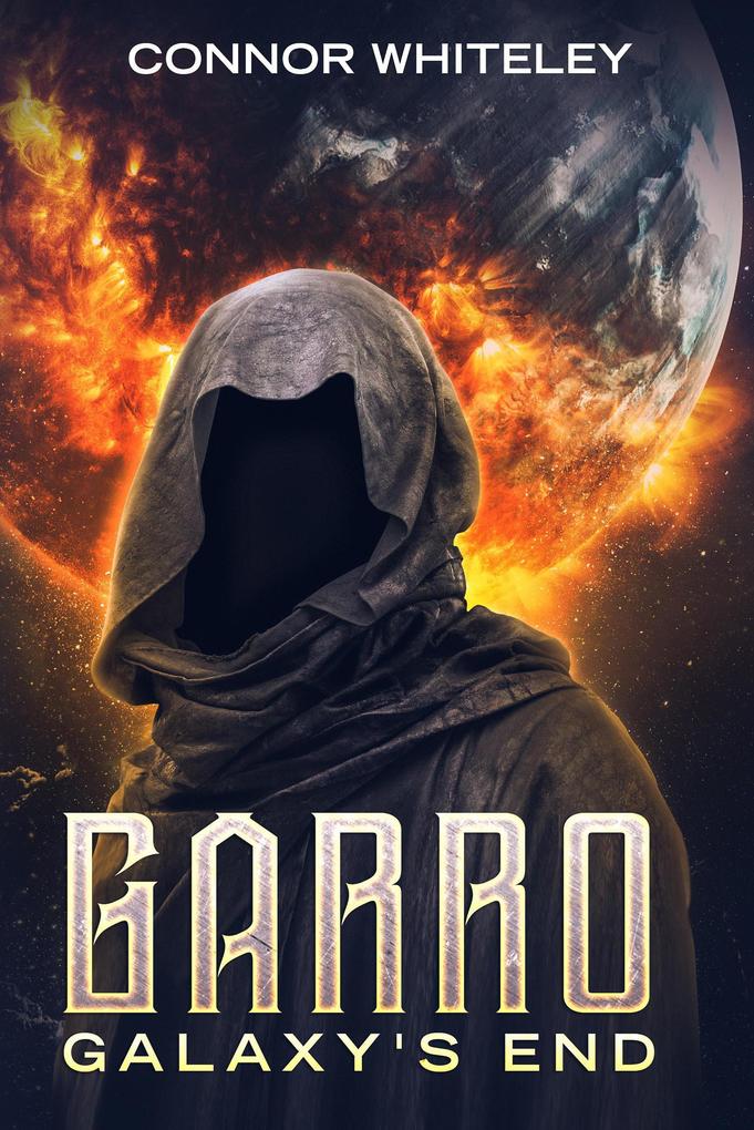 Garro: Galaxy‘s End (The Garro Series #1)