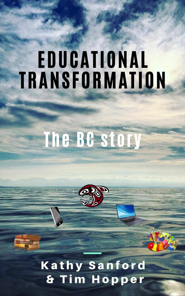 Educational Transformation: The BC Story (BC Reed Curriculum #1)
