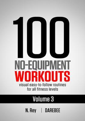100 No-Equipment Workouts Vol. 3