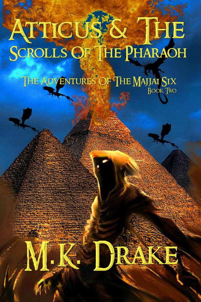 Atticus & The Scrolls Of The Pharaoh (The Adventures Of The Majjai Six #2)