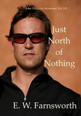 Just North of Nothing (John Fulghum Mysteries #7)