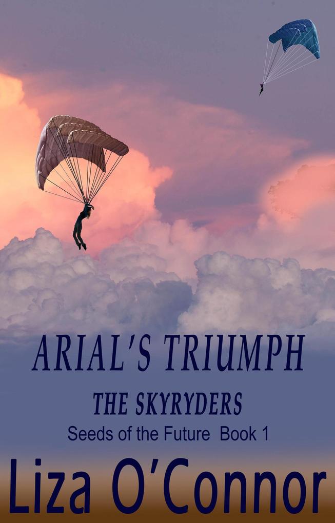 Arial‘s Triumph (SkyRyders: Seeds of the Future #1)