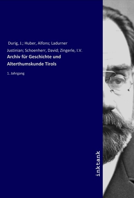 Archiv für Geschichte und Alterthumskunde Tirols - J. Durig
