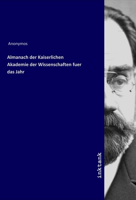 Almanach der Kaiserlichen Akademie der Wissenschaften fuer das Jahr