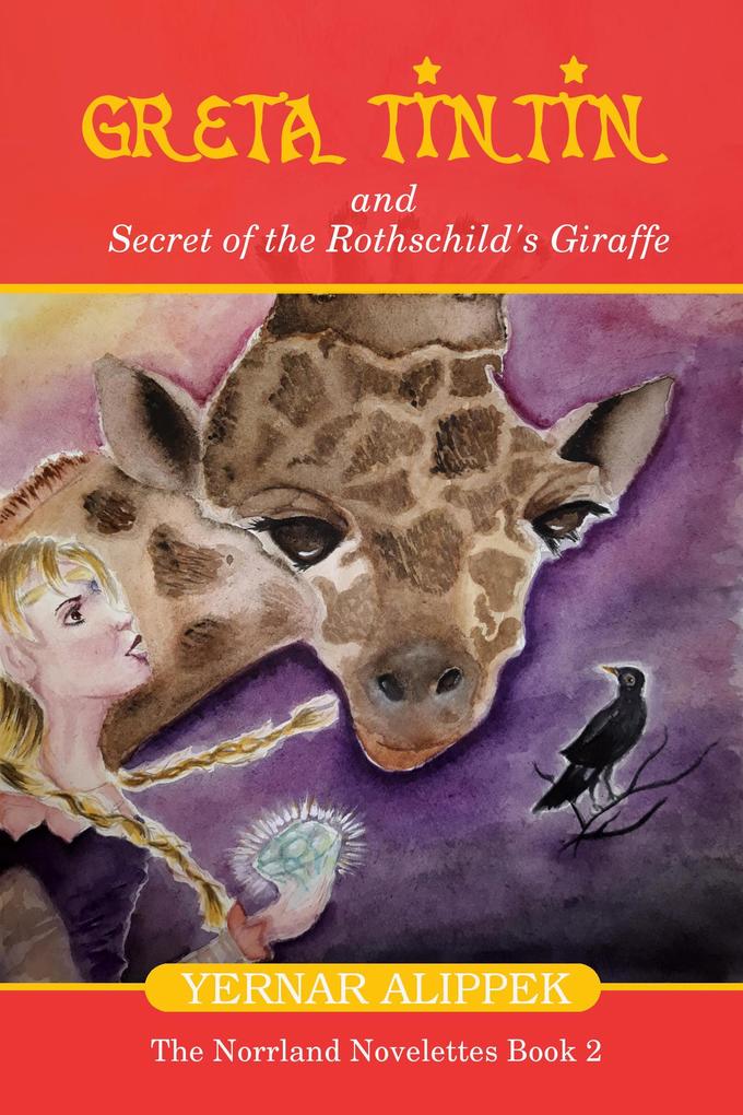 Greta Tintin And Secret of The Rothschild‘s Giraffe (The Norrland Novelettes #2)