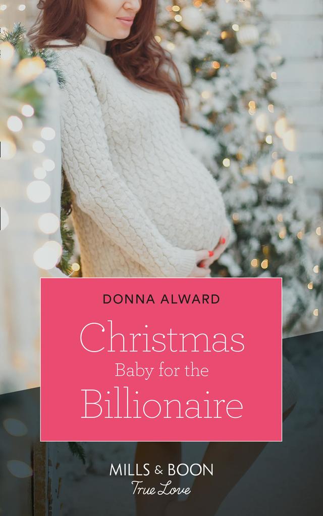 Christmas Baby For The Billionaire (Mills & Boon True Love) (South Shore Billionaires Book 1)