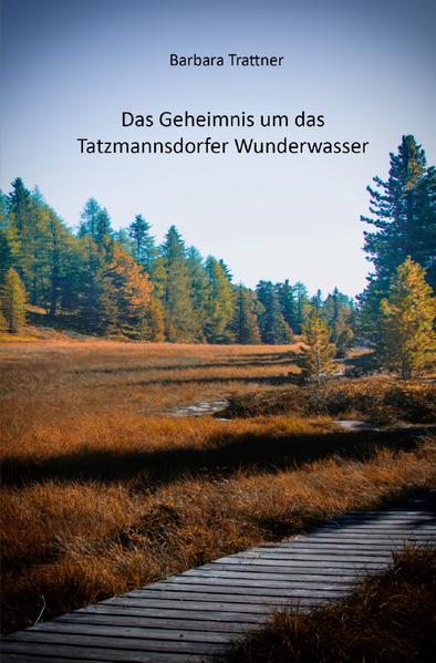 Das Geheimnis um das Tatzmannsdorfer Wunderwasser