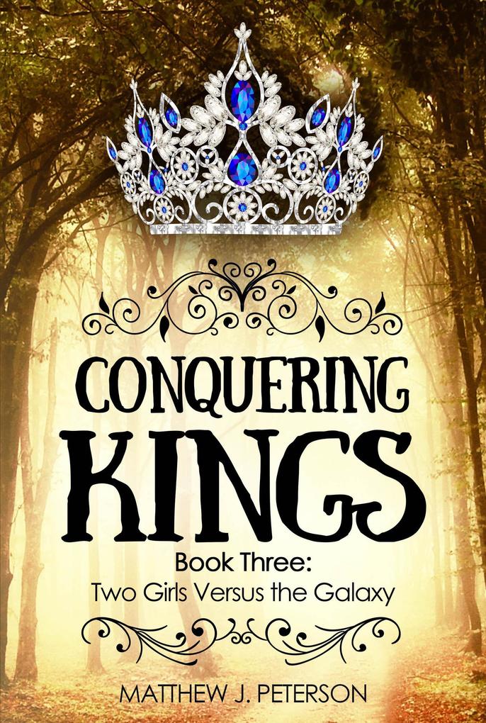 Conquering Kings (Two Girls Versus The Galaxy #3)