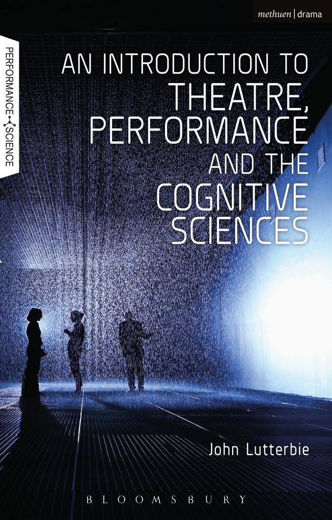 An Introduction to Theatre Performance and the Cognitive Sciences