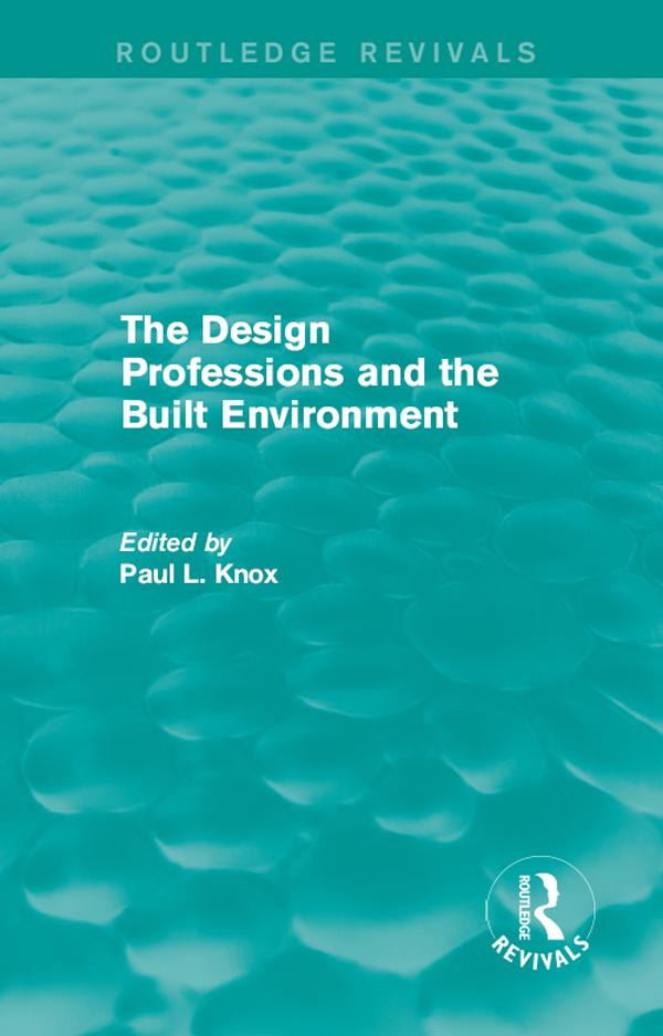 Routledge Revivals: The  Professions and the Built Environment (1988)