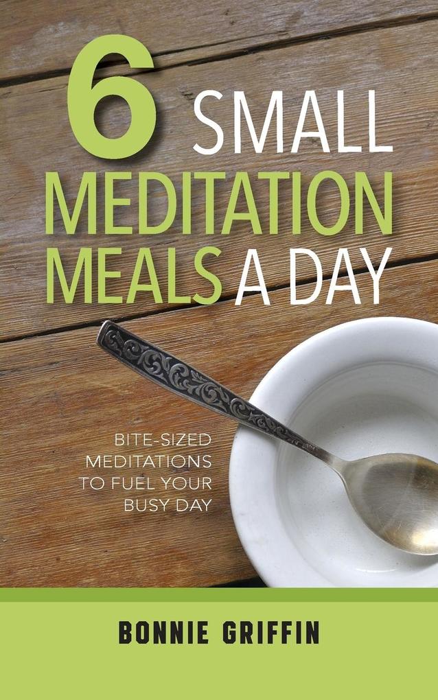 6 Small Meditation Meals a Day