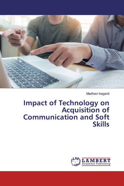 Impact of Technology on Acquisition of Communication and Soft Skills