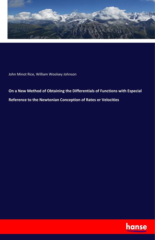 On a New Method of Obtaining the Differentials of Functions with Especial Reference to the Newtonian Conception of Rates or Velocities