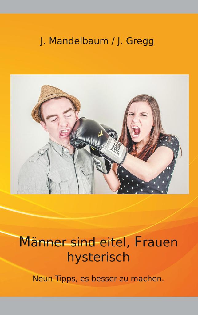 Männer sind eitel Frauen hysterisch