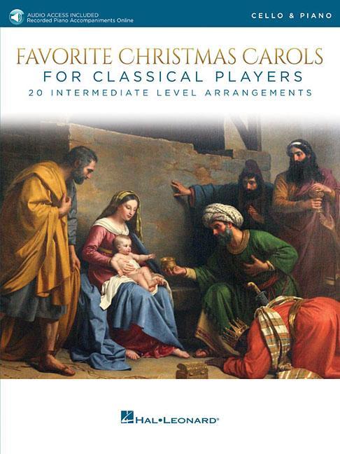 Favorite Christmas Carols for Classical Players - Cello and Piano 20 Intermediate Level Arrangements with Online Audio of Piano Accompaniments