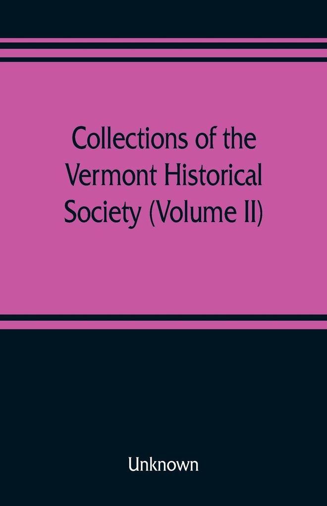 Collections of the Vermont Historical Society (Volume II)