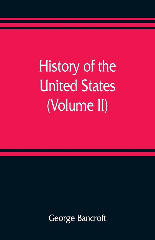 History of the United States from the discovery of the American continent (Volume II)