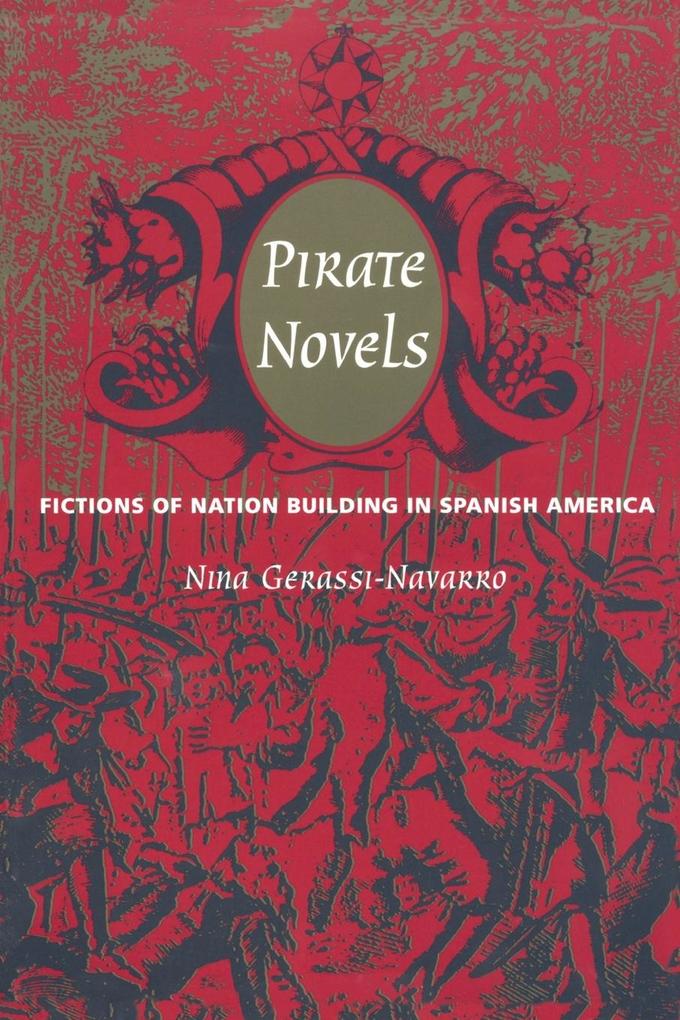 Pirate Novels: Fictions of Nation Building in Spanish America