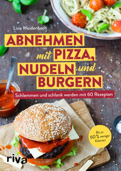 Abnehmen Mit Pizza, Nudeln Und Burgern | Lina Weidenbach | 2019 |