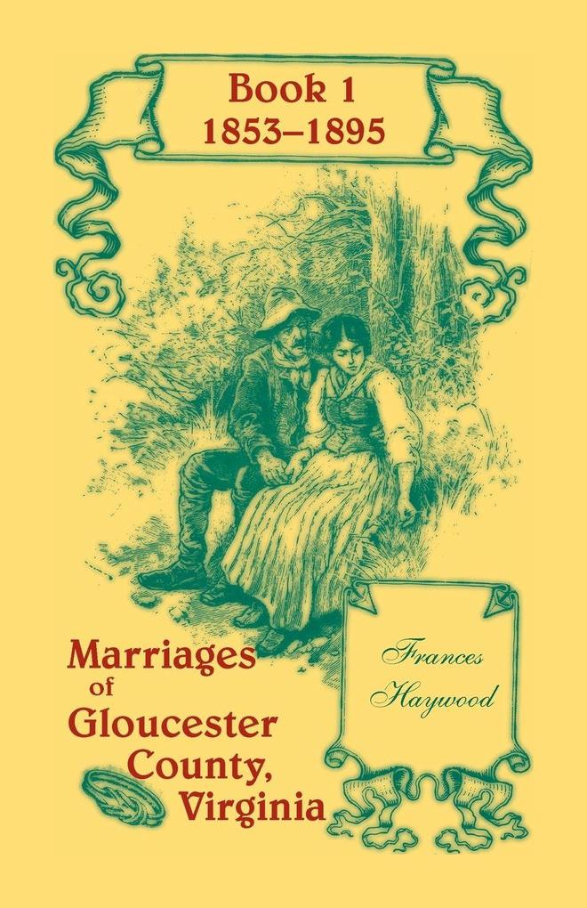 Marriages of Gloucester County Virginia Book 1 1853-1895