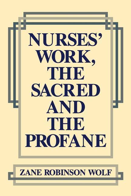 Nurses‘ Work the Sacred and the Profane
