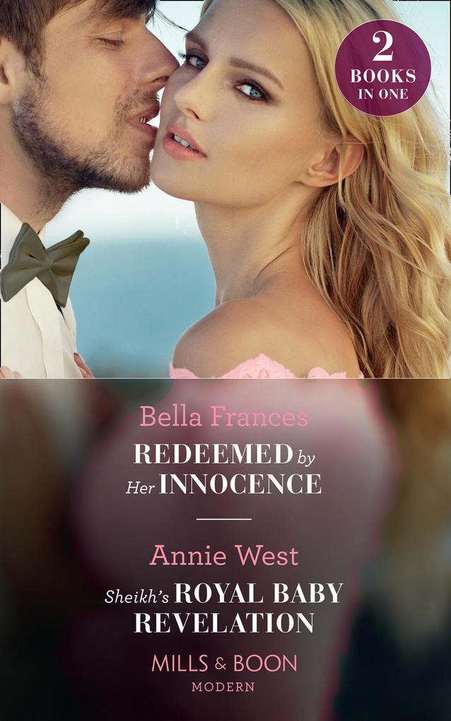 Redeemed By Her Innocence / Sheikh‘s Royal Baby Revelation: Redeemed by Her Innocence / Sheikh‘s Royal Baby Revelation (Mills & Boon Modern)