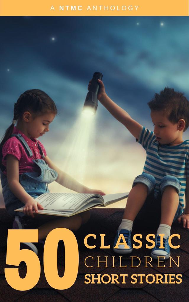 50 Classic Children Short Stories Vol: 1 Works by Beatrix PotterThe Brothers GrimmHans Christian Andersen And Many More!