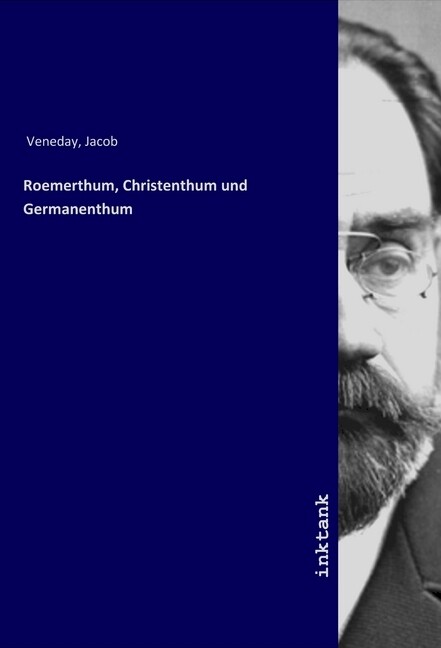 Roemerthum Christenthum und Germanenthum
