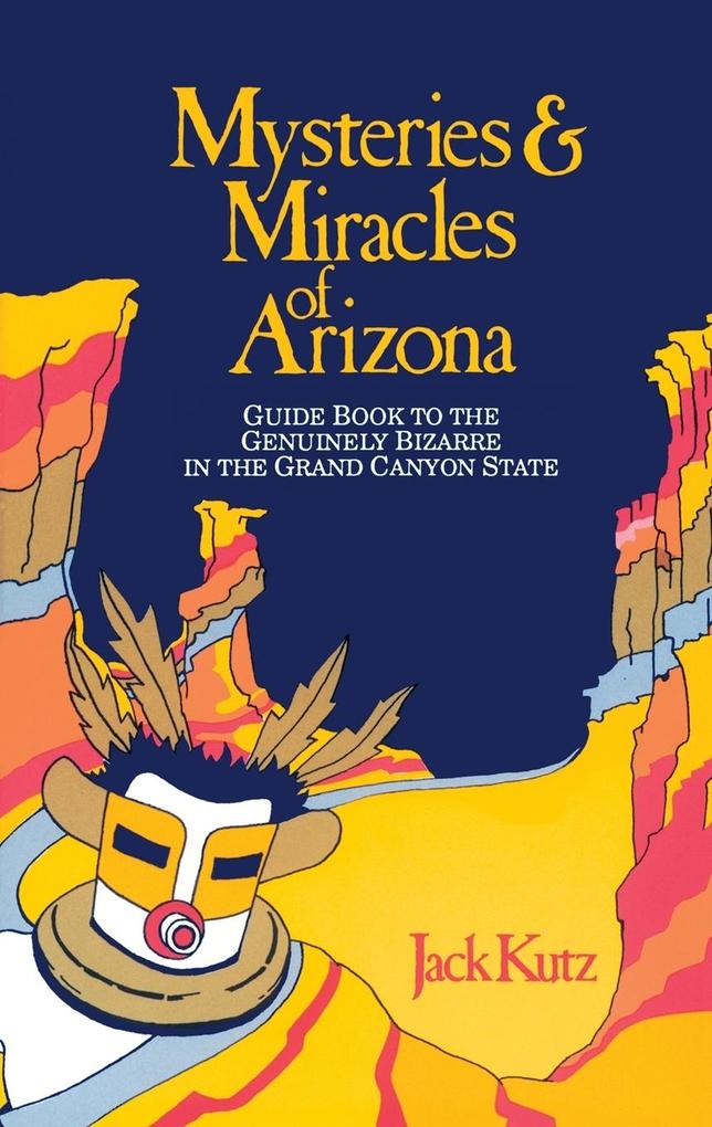 Mysteries & Miracles of Arizona