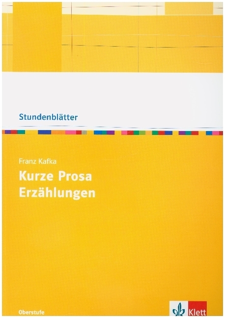 Franz Kafka: Kurze Prosa Erzählungen