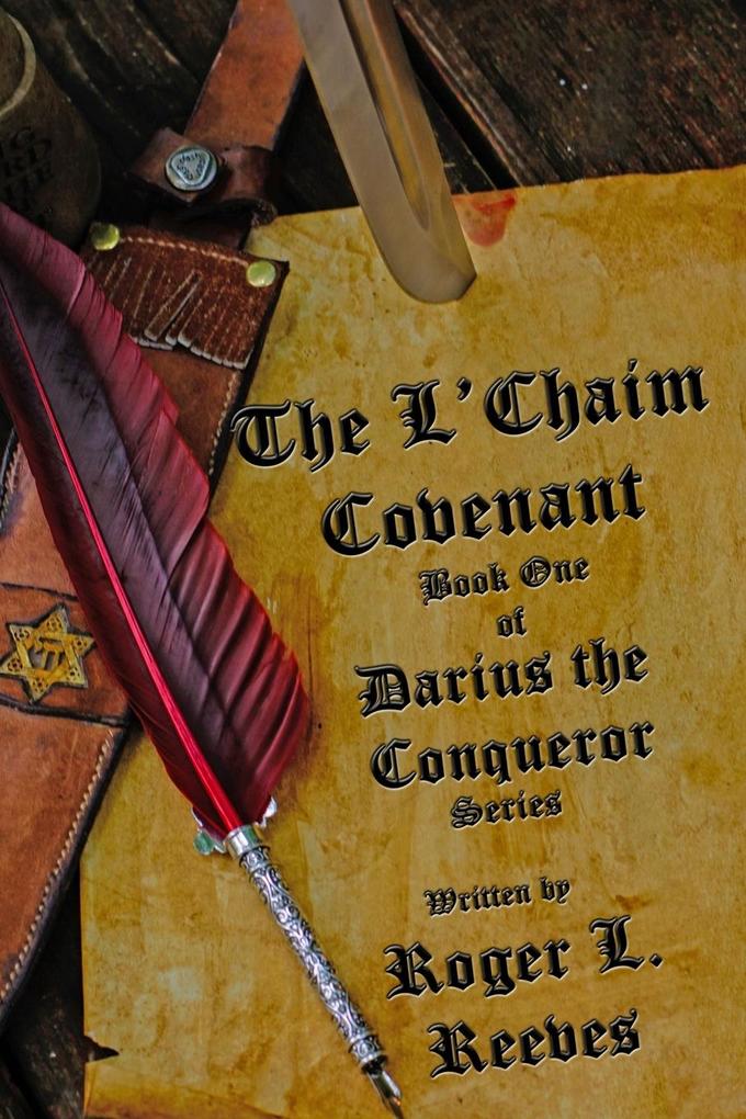 The L‘Chaim Covenant Book One of Darius the Conqueror Series